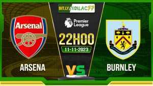 Soi kèo Arsenal vs Burnley, 22h00 ngày 11/11/2023