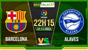 Soi kèo Barcelona vs Alaves, 22h15 ngày 12/11/2023