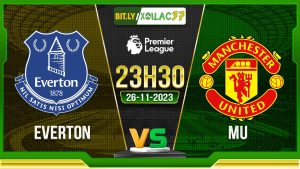 Soi kèo Everton vs MU, 23h30 ngày 26/11/2023