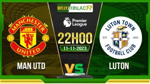 Soi kèo MU vs Luton, 22h00 ngày 11/11/2023