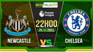 Soi kèo Newcastle vs Chelsea, 22h00 ngày 25/11/2023