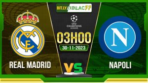 Soi kèo Real Madrid vs Napoli, 03h00 ngày 30/11/2023