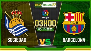 Soi kèo Sociedad vs Barcelona, 03h00 ngày 5/11/2023