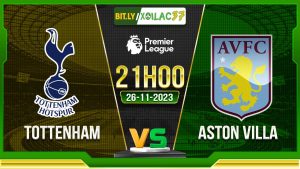 Soi kèo Tottenham vs Aston Villa, 21h00 ngày 26/11/2023