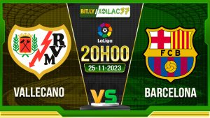 Soi kèo Vallecano vs Barcelona, 01h00 ngày 08/05/2023