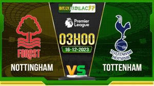 Soi kèo Nottingham vs Tottenham, 03h00 ngày 16/12/2023