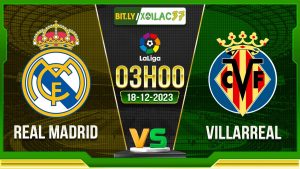 Soi kèo Real Madrid vs Villarreal, 03h00 ngày 18/12/2023