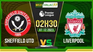 Soi kèo Sheffield United vs Liverpool, 02h30 ngày 7/12/2023