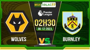 Soi kèo Wolves vs Burnley, 02h30 ngày 6/12/2023