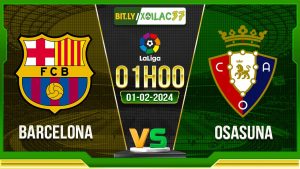 Soi kèo Barcelona vs Osasuna, 1h00 ngày 01/02/2024