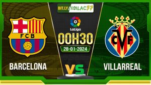 Soi kèo Barcelona vs Villarreal, 0h30 ngày 28/01/2024