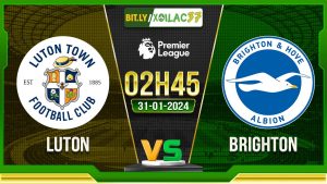 Soi kèo Luton vs Brighton, 2h45 ngày 31/01/2024