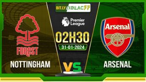 Soi kèo Nottingham vs Arsenal, 2h30 ngày 31/01/2024