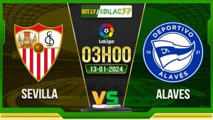 Soi kèo Sevilla vs Alaves, 03h00 ngày 13/01/2024