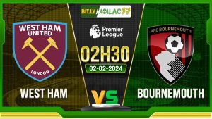 Soi kèo West Ham vs Bournemouth, 2h30 ngày 02/02/2024