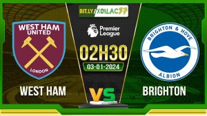 Soi kèo West Ham vs Brighton, 02h30 ngày 03/01/2023