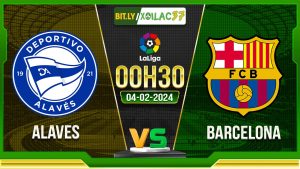 Soi kèo Alaves vs Barcelona, 0h30 ngày 04/02/2024