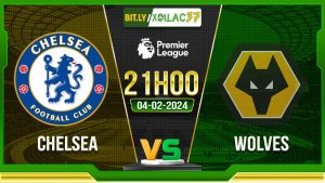 Soi kèo Chelsea vs Wolves, 21h00 ngày 04/02/2024