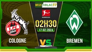 Soi kèo Cologne vs Bremen, 2h30 ngày 17/02/2024