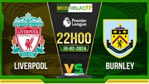 Soi kèo Liverpool vs Burnley, 22h00 ngày 10/02/2024