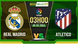 Soi kèo Real Madrid vs Atletico, 3h00 ngày 05/02/2024