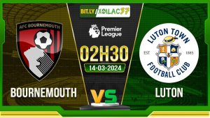 Soi kèo Bournemouth vs Luton, 2h30 ngày 14/03/2024