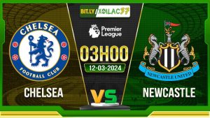 Soi kèo Chelsea vs Newcastle, 3h00 ngày 12/03/2024