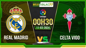 Soi kèo Real Madrid vs Celta Vigo, 0h30 ngày 11/03/2024