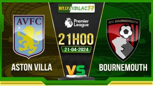 Soi kèo Aston Villa vs Bournemouth, 21h00 ngày 21/04/2024