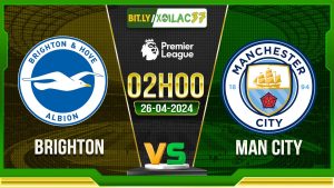 Soi kèo Brighton vs Man City, 02h00 ngày 26/04/2024