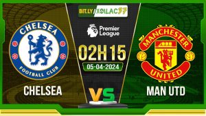 Soi kèo Chelsea vs MU, 2h15 ngày 5/4/2024