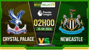 Soi kèo Crystal Palace vs Newcastle, 02h00 ngày 25/04/2024