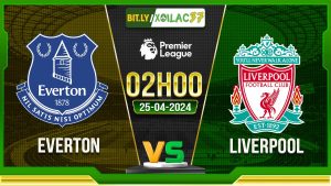 Soi kèo Everton vs Liverpool, 02h00 ngày 25/04/2024