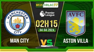 Soi kèo Man City vs Aston Villa, 2h15 ngày 4/4/2024