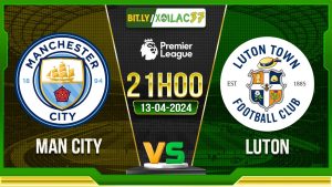 Soi kèo Man City vs Luton, 21h ngày 13/04/2024