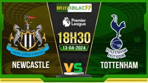 Soi kèo Newcastle vs Tottenham, 18h30 ngày 13/04/2024