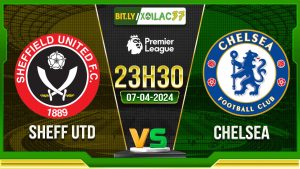 Soi kèo Sheffield United vs Chelsea, 23h30 ngày 07/04/2024