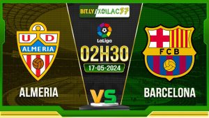 Soi kèo Almeria vs Barcelona, 02h30 ngày 17/05/2024