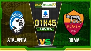 Soi kèo Atalanta vs Roma, 01h45 ngày 13/05/2024