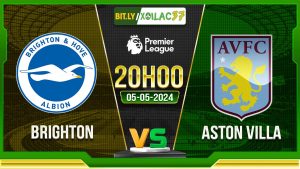 Soi kèo Brighton vs Aston Villa, 20h00 ngày 05/05/2024