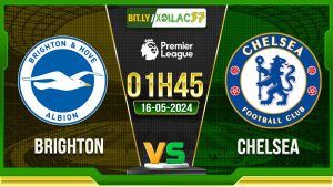 Soi kèo Brighton vs Chelsea, 01h45 ngày 16/05/2024