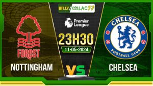 Soi kèo Nottingham vs Chelsea, 23h30 ngày 11/05/2024