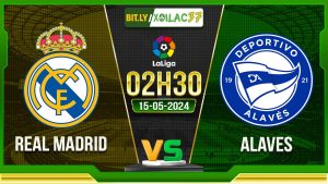 Soi kèo Real Madrid vs Alaves, 02h30 ngày 15/05/2024